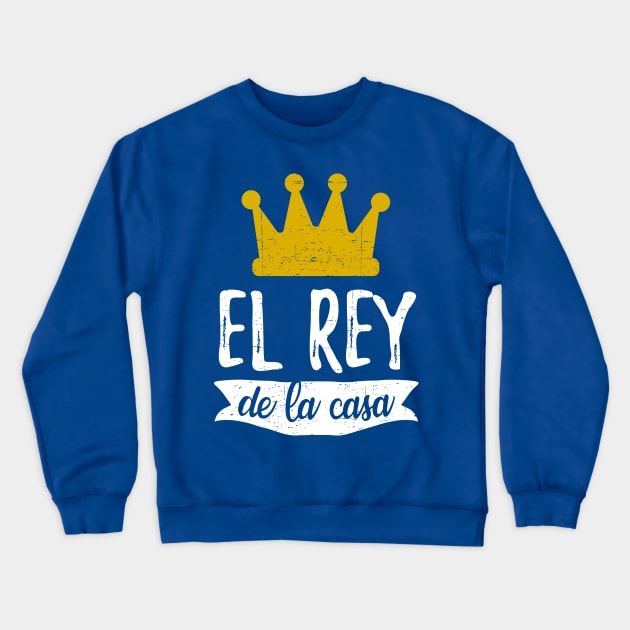 El Rey de la casa - King of the House Crewneck Sweatshirt by verde